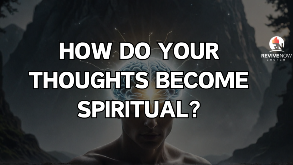 How Do Your Thoughts Become Spiritual?