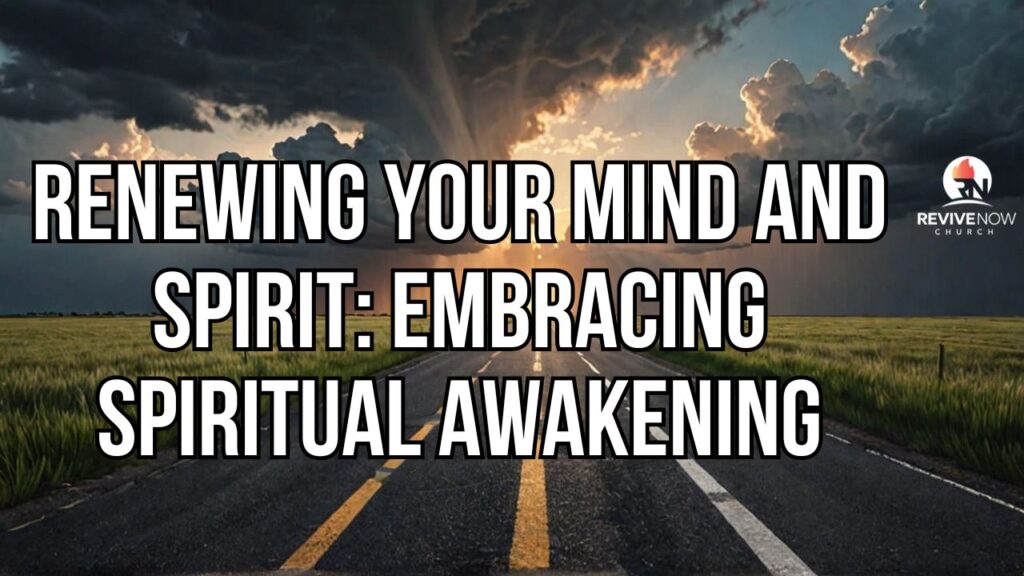 Renewing Your Mind and Spirit: Embracing Spiritual Awakening