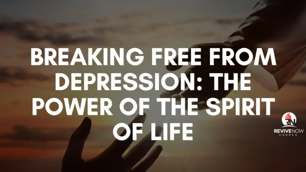 Breaking Free from Depression: The Power of the Spirit of Life