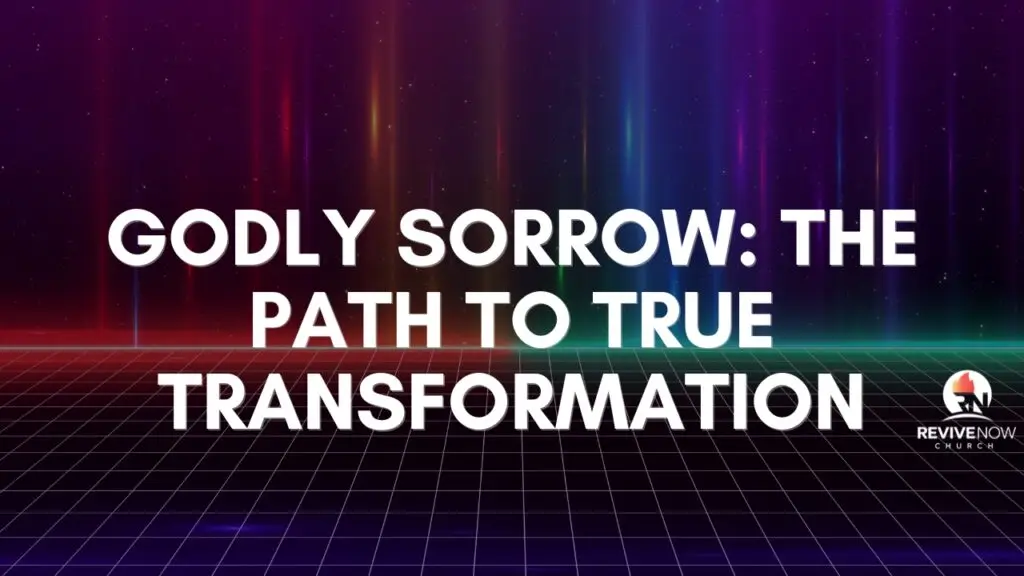 Godly Sorrow: The Path to True Transformation