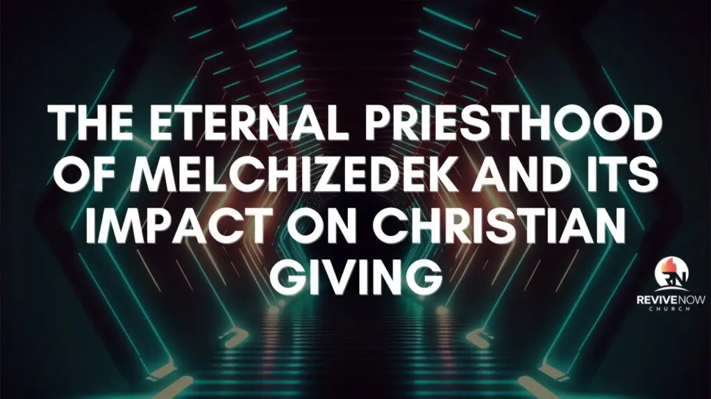 The Eternal Priesthood of Melchizedek and Its Impact on Christian Giving